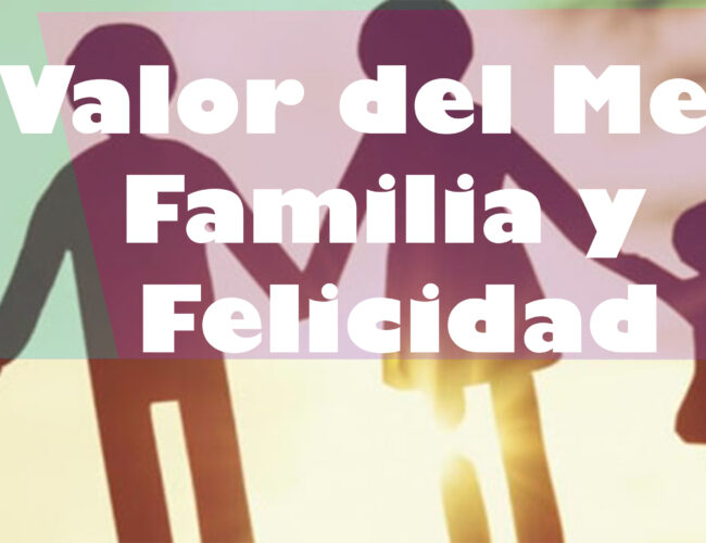Valor del Mes Familia y Felicidad